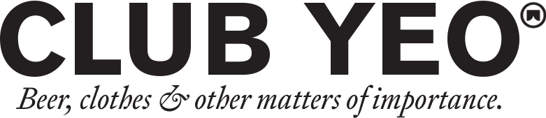 CLUB YEO — Beer, clothes & other matters of importance.