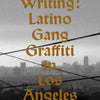 Cholo Writing: Gang Graffiti in Los Angeles — Books at Manic